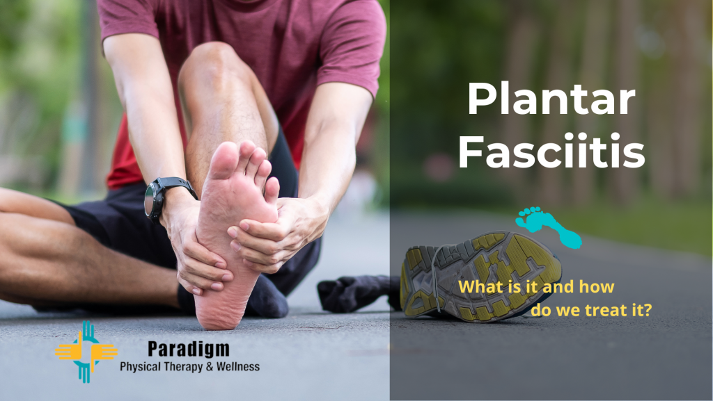Plantar Fasciitis – What is it and how do we treat it?