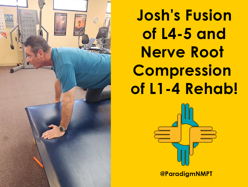 Josh’s Fusion of L4-5 and Nerve Root Compression of L1-4 Rehab